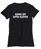 Funny Witch Shirt - Witchcraft Gift Idea - Pagan, Occult, Wiccan Gift Idea - Gonna Get Witch Slapped