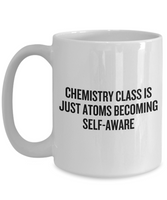 Funny Chemistry Mug - Chemistry Teacher Gift Idea - Chemist Present - Atoms Becoming Self-aware