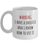 Warning, I Have A Ukulele... - Funny Ukulele Player Gift Idea - Coffee Mug For Uke Lover