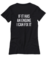 Present For A Mechanic - Grease Monkey, Auto Repairman Gift - If It Has An Engine I Can Fix It - T-Shirt