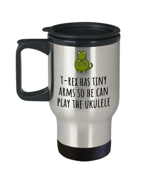 T-Rex Has Tiny Arms So He Can Play The Uke - Funny Ukulele Player Gift Idea - Travel Mug