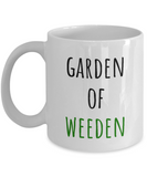 Garden Of Weeden - Gardening Coffee Mug - Funny Present For Gardener