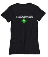 Funny Pharmacist Shirt - Pharmacy Technician Gift - Pharmacy Present - I'm A Legal Drug Lord