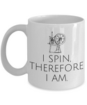 Gift For Fiber Artist, Weaver - Yarn, Thread, Fabric, Spin Mug - I Spin, Therefore I Am - Small And Large Sizes Available