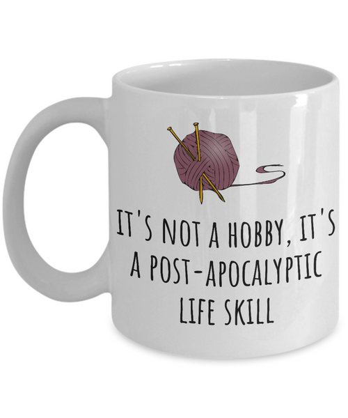 Knitting Gift Idea - Coffee Mug For Knitter - Handicraft, Needlework Present - Post-apocalyptic Life Skill