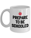 Funny Teacher Mug - Schoolteacher Gift Idea - Teaching Present - Funny Teacher Gift Idea - Prepare To Be Schooled