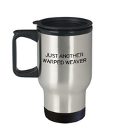 Weaving Gift Idea - Handicraft, Fiber Arts Travel Mug - Just Another Warped Weaver