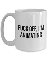 Funny Animator Mug - Animator Gift Idea - Animation Present - Fuck Off I'm Animating