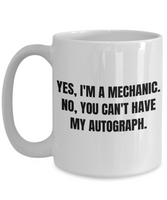 Mechanics Gift Idea - Yes, I'm A Mechanic - Auto Repairman, Grease Monkey Mug