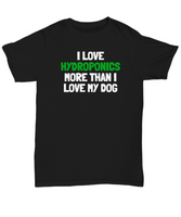 Funny Hydroponics Shirt - Hydroponic Gardener Gift - I Love Hydroponics More Than My Dog