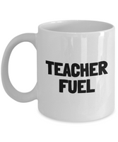 Funny Teacher Mug - Schoolteacher Gift Idea - Teaching Present - Funny Teacher Gift Idea - Teacher Fuel