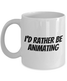 Funny Animator Mug - Animator Gift Idea - Animation Present - I'd Rather Be Animating