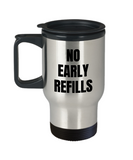 Funny Pharmacist Travel Mug - Pharmacy Technician Gift - Pharmacy Present - No Early Refills