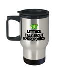 Funny Hydroponics Mug - Hydroponic Gardener Gift - Lettuce Talk About Hydroponics - Travel Mug