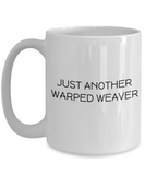 Weaving Gift Idea - Handicraft Coffee Mug - Just Another Warped Weaver