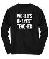 Funny Teacher Shirt - Schoolteacher Gift Idea - Teaching Present - Funny Teacher Gift Idea - World's Okayest Teacher