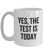 Funny Teacher Mug - Schoolteacher Gift Idea - Teaching Present - Funny Teacher Gift Idea - The Test Is Today