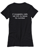 Funny Chemistry Shirt - Chemistry Teacher Gift Idea - Chemist Present - If Avogadro Calls