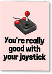 Funny Geek Card - Valentine's Day - Anniversary Card - Video Game Nerd - Good With Your Joystick - Greeting Card