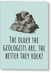 Funny Geology Birthday Card - Geologist Greeting Card - The Better They Rock - Geology Birthday - Greeting Card