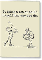 Funny Golf Card - Golf Birthday Card - Golf Player Card - Golf Cards - It Takes a Lot Of Balls - Greeting Card