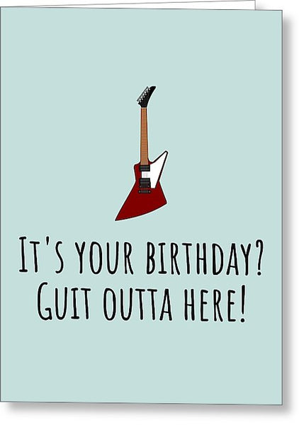 Funny Guitarist Birthday Card - Guitar Card - Guitar Player Birthday Card - Guit Outta Here - Greeting Card