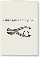 Funny Love Card - Valentine's Day Card - Anniversary Card - Birthday Card - I Love You A Hole Punch - Greeting Card