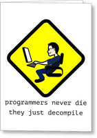Funny Programmer Card - Coder Birthday Card - Programmers Never Die - They Just Decompile - Greeting Card