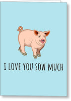 Funny Romantic Card - Funny Valentine Card - Pig Card - I Love You Sow Much - Anniversary Card - Greeting Card