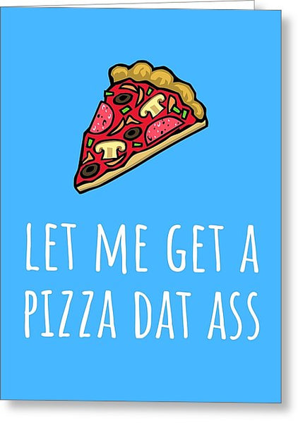 Funny Valentine Card - Anniversary Card - Birthday Card - Sexy Card - Pizza Dat Ass - Greeting Card