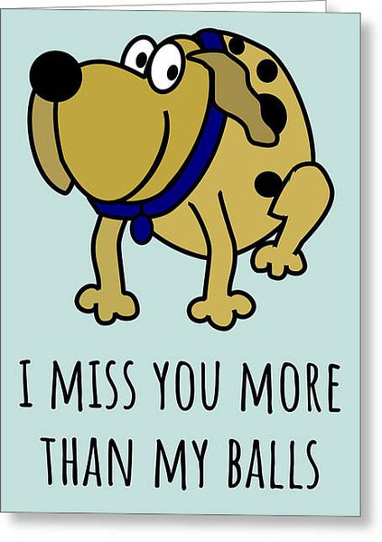Funny Valentine's Gift For Veterinarian - Vet Tech Greeting Card - Neutered Dog Card - Miss You More - Greeting Card