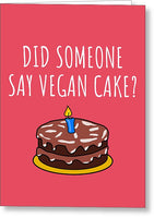 Funny Vegan Birthday Card - Vegan Card - Vegan Birthday - Did Someone Say Vegan Cake - Vegan Gift - Greeting Card