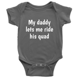 Quad Riding Baby One-Piece- My Daddy Lets Me Ride His Quad - ATV Baby Shirt - Many Sizes And Colors Available - Baby Shower Gft Idea
