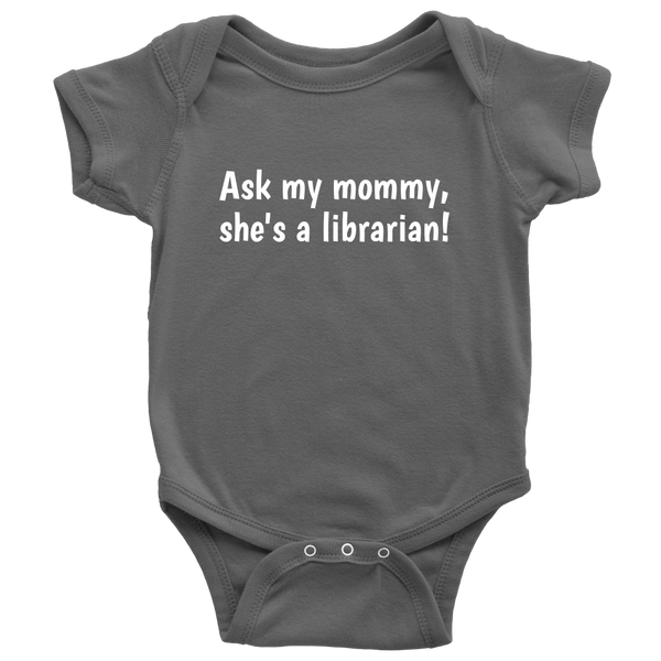 Cute Baby One-Piece - Librarian Baby Shirt - Ask My Mommy, She's A Librarian - Baby Shower, First Birthday Gift - Many Sizes And Colors