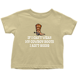 Cowboy Toddler Shirt - Cowgirl Toddler Tee - Farm Girl or Farm Boy - If I Can't Wear My Cowboy Boots - Country, Western Gift - All Cotton