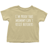 Butcher Toddler Shirt - Cute Butcher Toddler Tee - Mommy Can't Resist Butchers - Birthday Gift