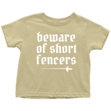 Cute Fencing Toddler Shirt - Fencer Toddler Tee - Beware Of Short Fencers - All Cotton