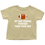Football Toddler Shirt - American Football Toddler Tee - My Dad Throws Further Than Your Dad - Funny Sports Toddler Shirt - Birthday Gift