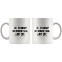 I Got 99 Fonts - Graphic Designer Mug - Custom Order