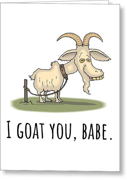 Goat Greeting Card - Funny Goat Card - Goat Valentine - Valentine's Day - Anniversary - I Goat You - Greeting Card