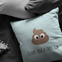 Cute Poo Throw Pillow - Romantic Love Gift - Boyfriend Present Idea - I Love You A Shit Ton - Valentine or Birthday Gift - For Loved One