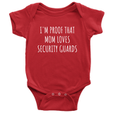 Adorable Baby One-Piece- Security Guard Baby Shirt - Baby Shower Gift Idea - Many Sizes And Colors Available - I'm Proof That Mom Loves Security Guards