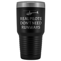 Helicopter Pilot Tumbler - Real Pilots Don't Need Runways