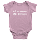 Cute Baby One-Piece - Librarian Baby Shirt - Ask My Mommy, She's A Librarian - Baby Shower, First Birthday Gift - Many Sizes And Colors