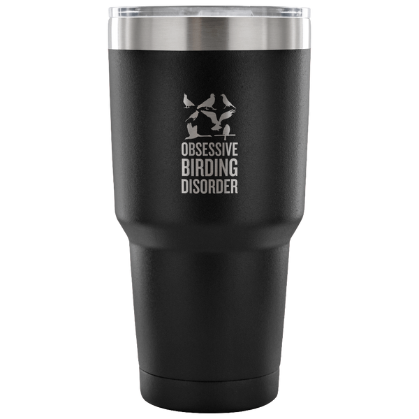 Funny Birdwatching Vacuum Tumbler - Birding Gift Idea - Bird Watching - Present For Birder - Obsessive Birding Disorder - Ornithologist