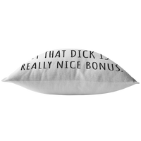 Romantic Boyfriend Gift - Throw Pillow for Husband - Valentine Gift - Birthday gift for Boyfriend - That Dick Is a Really Nice Bonus