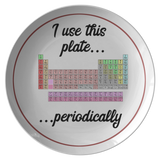 Funny Chemistry Gift - Periodic Table - Chemistry Teacher Present - I Use This Plate Periodically