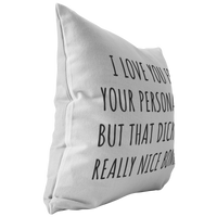 Romantic Boyfriend Gift - Throw Pillow for Husband - Valentine Gift - Birthday gift for Boyfriend - That Dick Is a Really Nice Bonus