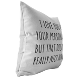 Romantic Boyfriend Gift - Throw Pillow for Husband - Valentine Gift - Birthday gift for Boyfriend - That Dick Is a Really Nice Bonus