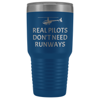 Helicopter Pilot Tumbler - Real Pilots Don't Need Runways